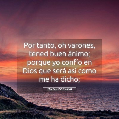 Picture 05 - Hechos 27:25 RVA - Por tanto, oh varones, tened buen ánimo; porque - Bible Verse Picture