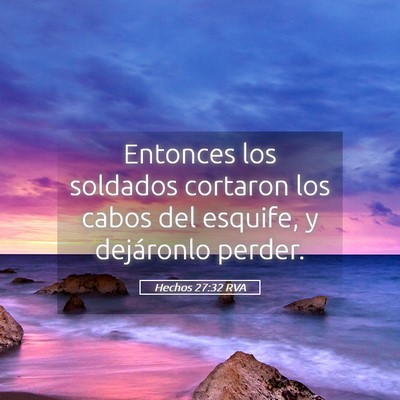 Picture 05 - Hechos 27:32 RVA - Entonces los soldados cortaron los cabos del - Bible Verse Picture