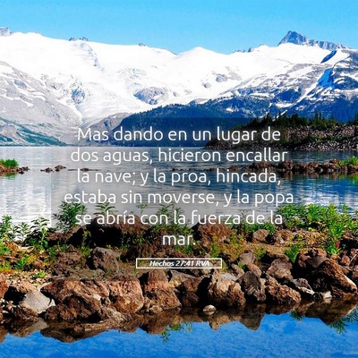 Picture 05 - Hechos 27:41 RVA - Mas dando en un lugar de dos aguas, hicieron - Bible Verse Picture