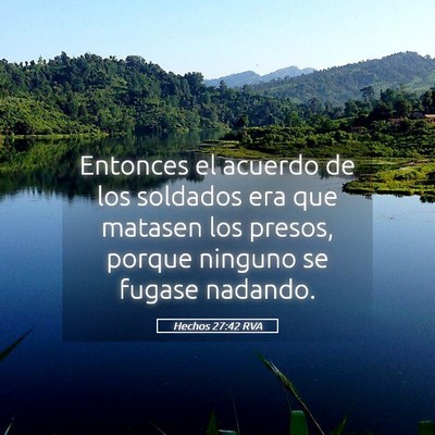 Picture 05 - Hechos 27:42 RVA - Entonces el acuerdo de los soldados era que - Bible Verse Picture