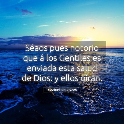 Picture 05 - Hechos 28:28 RVA - Séaos pues notorio que á los Gentiles es - Bible Verse Picture