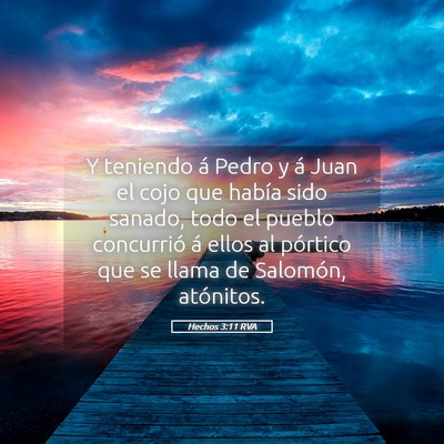 Picture 05 - Hechos 3:11 RVA - Y teniendo á Pedro y á Juan el cojo que había - Bible Verse Picture