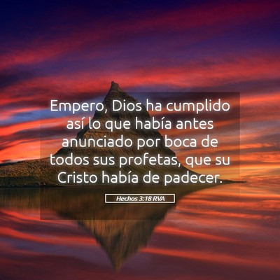 Picture 05 - Hechos 3:18 RVA - Empero, Dios ha cumplido así lo que había antes - Bible Verse Picture