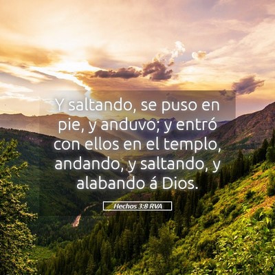 Picture 05 - Hechos 3:8 RVA - Y saltando, se puso en pie, y anduvo; y entró - Bible Verse Picture