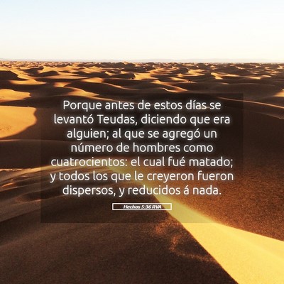 Picture 05 - Hechos 5:36 RVA - Porque antes de estos días se levantó Teudas, - Bible Verse Picture