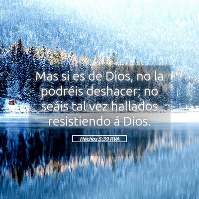 Picture 05 - Hechos 5:39 RVA - Mas si es de Dios, no la podréis deshacer; no - Bible Verse Picture