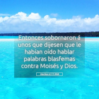Picture 05 - Hechos 6:11 RVA - Entonces sobornaron á unos que dijesen que le - Bible Verse Picture