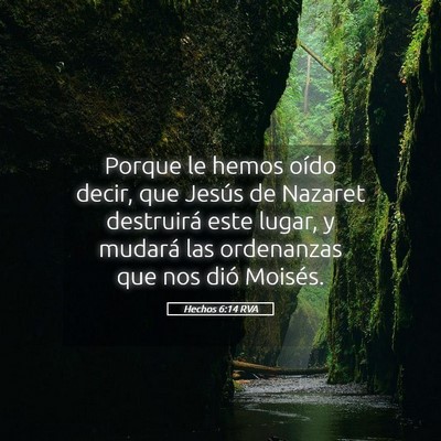 Picture 05 - Hechos 6:14 RVA - Porque le hemos oído decir, que Jesús de - Bible Verse Picture
