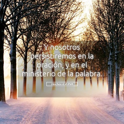 Picture 05 - Hechos 6:4 RVA - Y nosotros persistiremos en la oración, y en el - Bible Verse Picture