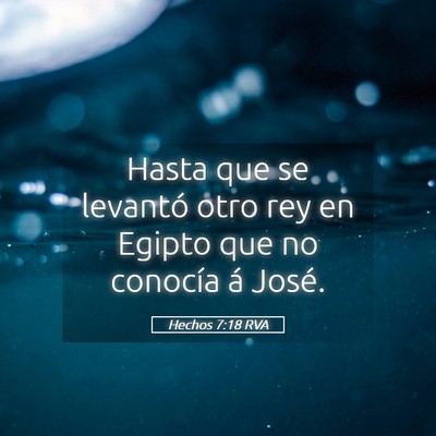 Picture 05 - Hechos 7:18 RVA - Hasta que se levantó otro rey en Egipto que no - Bible Verse Picture