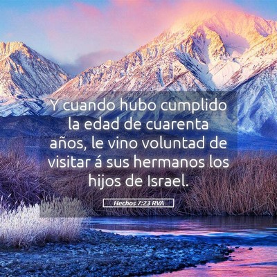 Picture 05 - Hechos 7:23 RVA - Y cuando hubo cumplido la edad de cuarenta años, - Bible Verse Picture