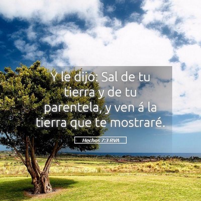 Picture 05 - Hechos 7:3 RVA - Y le dijo: Sal de tu tierra y de tu parentela, y - Bible Verse Picture