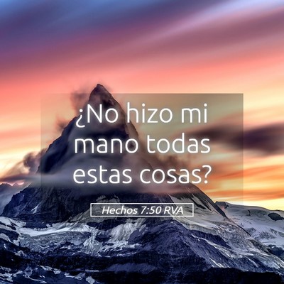 Picture 05 - Hechos 7:50 RVA - ¿No hizo mi mano todas estas - Bible Verse Picture
