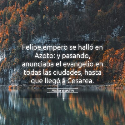 Picture 05 - Hechos 8:40 RVA - Felipe empero se halló en Azoto: y pasando, - Bible Verse Picture