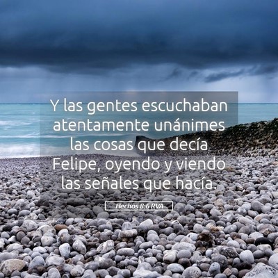Picture 05 - Hechos 8:6 RVA - Y las gentes escuchaban atentamente unánimes las - Bible Verse Picture