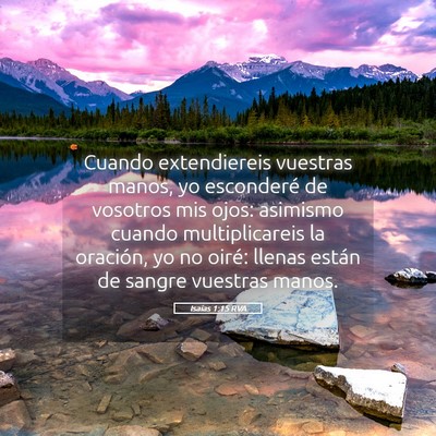Picture 05 - Isaías 1:15 RVA - Cuando extendiereis vuestras manos, yo esconderé - Bible Verse Picture