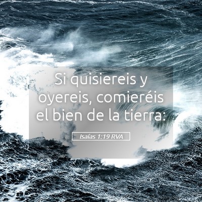 Picture 05 - Isaías 1:19 RVA - Si quisiereis y oyereis, comieréis el bien de la - Bible Verse Picture