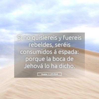 Picture 05 - Isaías 1:20 RVA - Si no quisiereis y fuereis rebeldes, seréis - Bible Verse Picture
