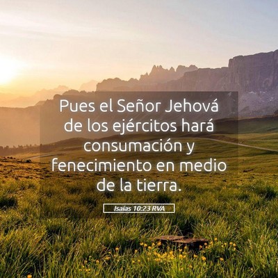 Picture 05 - Isaías 10:23 RVA - Pues el Señor Jehová de los ejércitos hará - Bible Verse Picture