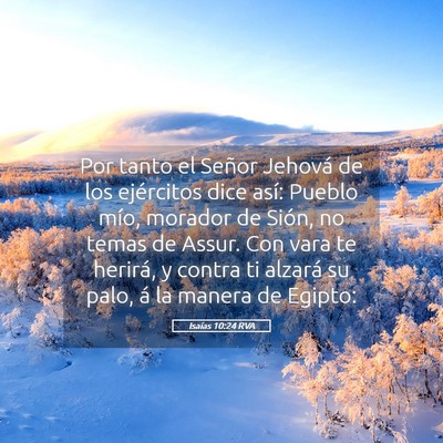 Picture 05 - Isaías 10:24 RVA - Por tanto el Señor Jehová de los ejércitos - Bible Verse Picture
