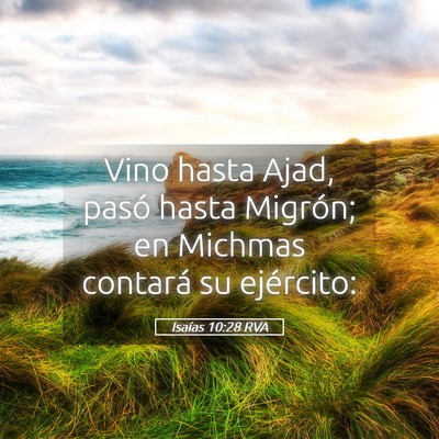 Picture 05 - Isaías 10:28 RVA - Vino hasta Ajad, pasó hasta Migrón; en Michmas - Bible Verse Picture