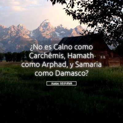 Picture 05 - Isaías 10:9 RVA - ¿No es Calno como Carchêmis, Hamath como - Bible Verse Picture