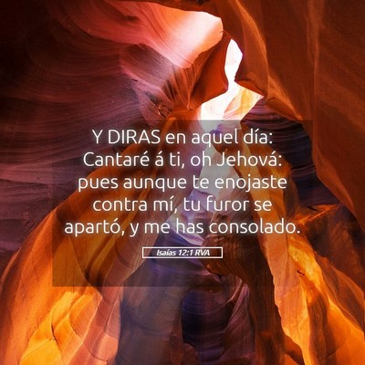 Picture 05 - Isaías 12:1 RVA - Y DIRAS en aquel día: Cantaré á ti, oh - Bible Verse Picture