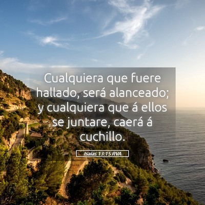 Picture 05 - Isaías 13:15 RVA - Cualquiera que fuere hallado, será alanceado; y - Bible Verse Picture