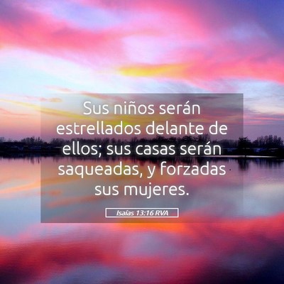 Picture 05 - Isaías 13:16 RVA - Sus niños serán estrellados delante de ellos; - Bible Verse Picture