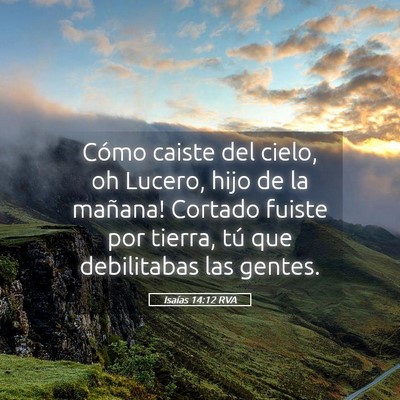 Picture 05 - Isaías 14:12 RVA - Cómo caiste del cielo, oh Lucero, hijo de la - Bible Verse Picture