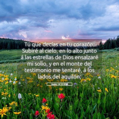 Picture 05 - Isaías 14:13 RVA - Tú que decías en tu corazón: Subiré al cielo, - Bible Verse Picture