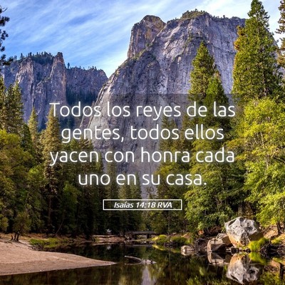 Picture 05 - Isaías 14:18 RVA - Todos los reyes de las gentes, todos ellos yacen - Bible Verse Picture