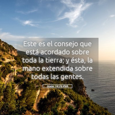 Picture 05 - Isaías 14:26 RVA - Este es el consejo que está acordado sobre toda - Bible Verse Picture