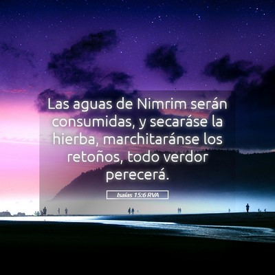 Picture 05 - Isaías 15:6 RVA - Las aguas de Nimrim serán consumidas, y - Bible Verse Picture