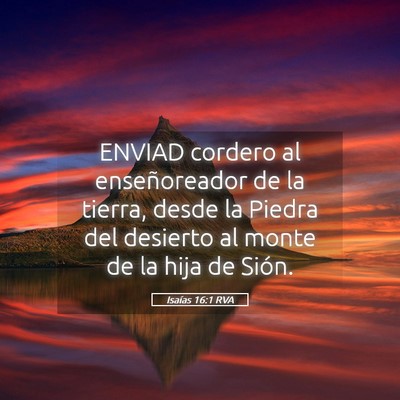 Picture 05 - Isaías 16:1 RVA - ENVIAD cordero al enseñoreador de la tierra, - Bible Verse Picture