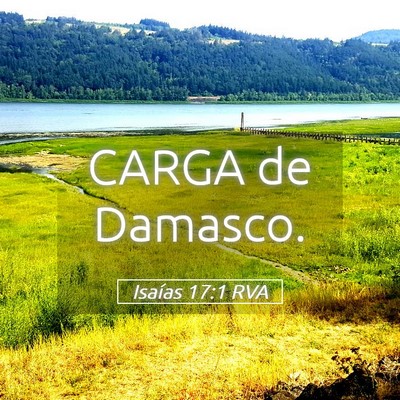 Picture 05 - Isaías 17:1 RVA - CARGA de - Bible Verse Picture