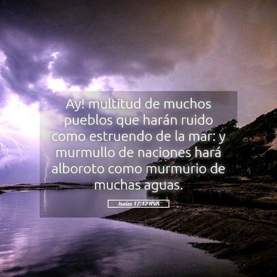 Picture 05 - Isaías 17:12 RVA - Ay! multitud de muchos pueblos que harán ruido - Bible Verse Picture