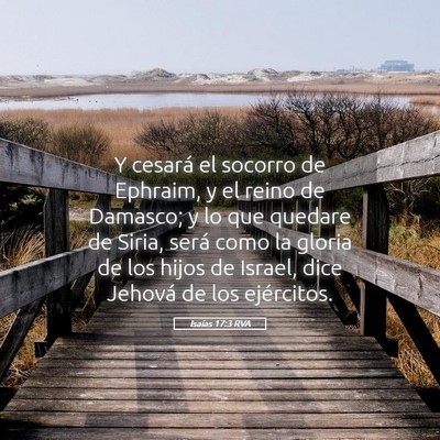 Picture 05 - Isaías 17:3 RVA - Y cesará el socorro de Ephraim, y el reino de - Bible Verse Picture