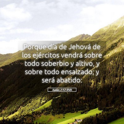 Picture 05 - Isaías 2:12 RVA - Porque día de Jehová de los ejércitos vendrá - Bible Verse Picture