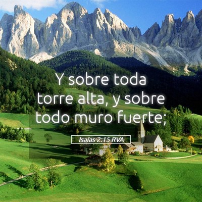 Picture 05 - Isaías 2:15 RVA - Y sobre toda torre alta, y sobre todo muro - Bible Verse Picture