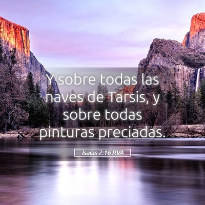 Picture 05 - Isaías 2:16 RVA - Y sobre todas las naves de Tarsis, y sobre todas - Bible Verse Picture