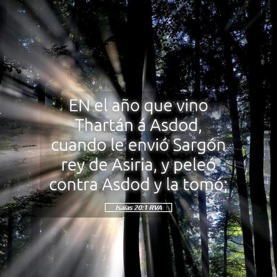 Picture 05 - Isaías 20:1 RVA - EN el año que vino Thartán á Asdod, cuando le - Bible Verse Picture