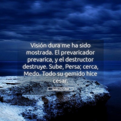 Picture 05 - Isaías 21:2 RVA - Visión dura me ha sido mostrada. El prevaricador - Bible Verse Picture