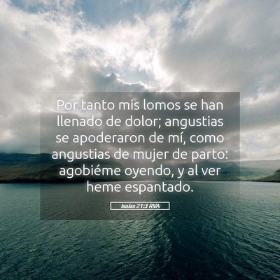 Picture 05 - Isaías 21:3 RVA - Por tanto mis lomos se han llenado de dolor; - Bible Verse Picture