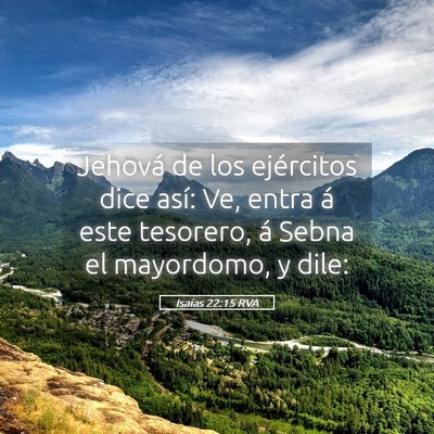 Picture 05 - Isaías 22:15 RVA - Jehová de los ejércitos dice así: Ve, entra á - Bible Verse Picture