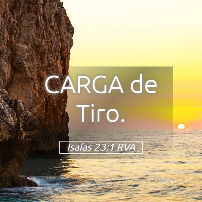 Picture 05 - Isaías 23:1 RVA - CARGA de - Bible Verse Picture