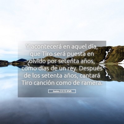 Picture 05 - Isaías 23:15 RVA - Y acontecerá en aquel día, que Tiro será - Bible Verse Picture