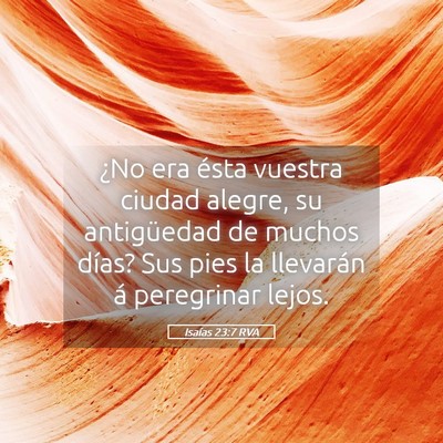 Picture 05 - Isaías 23:7 RVA - ¿No era ésta vuestra ciudad alegre, su - Bible Verse Picture