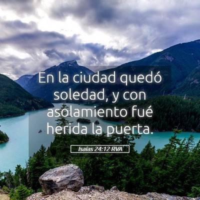 Picture 05 - Isaías 24:12 RVA - En la ciudad quedó soledad, y con asolamiento - Bible Verse Picture