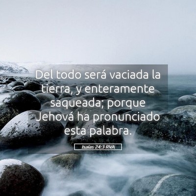 Picture 05 - Isaías 24:3 RVA - Del todo será vaciada la tierra, y enteramente - Bible Verse Picture